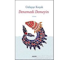 Denemedi Demeyin - Gülayşe Koçak - Alfa Yayınları