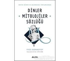 Dinler Mitolojiler Sözlüğü 1 - Yves Bonnefoy - Alfa Yayınları