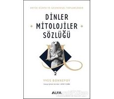 Dinler Mitolojiler Sözlüğü 2 - Yves Bonnefoy - Alfa Yayınları