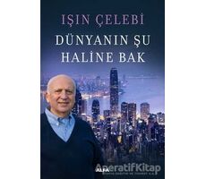 Dünyanın Şu Haline Bak - Işın Çelebi - Alfa Yayınları