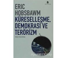 Küreselleşme, Demokrasi ve Terörizm - Eric J. Hobsbawm - Agora Kitaplığı
