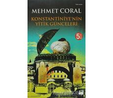 Konstantiniye’nin Yitik Günceleri - Mehmet Coral - Doğan Kitap
