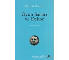 Oyun Sanatı ve Dekor - Bertolt Brecht - Agora Kitaplığı