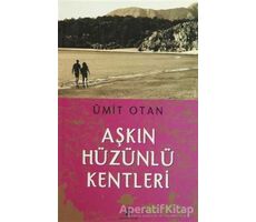 Aşkın Hüzünlü Kentleri - Ümit Otan - Agora Kitaplığı