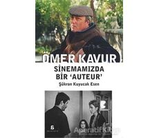 Ömer Kavur: Sinemamızda Bir ‘Auteur’ - Şükran Kuyucak Esen - Agora Kitaplığı