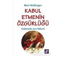 Kabul Etmenin Özgürlüğü - Bert Hellinger - Aura Kitapları