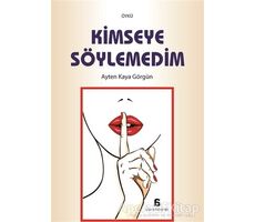 Kimseye Söylemedim - Ayten Kaya Görgün - Agora Kitaplığı