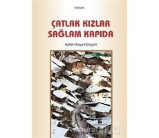 Çatlak Kızlar Sağlam Kapıda - Ayten Kaya Görgün - Agora Kitaplığı