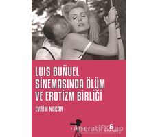 Luis Bunuel Sinemasında Ölüm ve Erotizm Birliği - Evrim Nacar - Agora Kitaplığı
