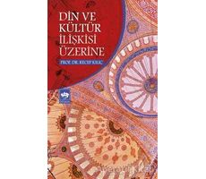 Din ve Kültür İlişkisi Üzerine - Recep Kılıç - Ötüken Neşriyat