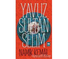 Yavuz Sultan Selim - Namık Kemal - Ötüken Neşriyat