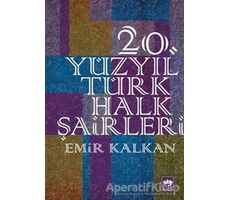20. Yüzyıl Türk Halk Şairleri - Emir Kalkan - Ötüken Neşriyat