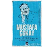 Mustafa Çokay: Türkistan Bağımsızlık Mücadelesine Adanmış Bir Ömür