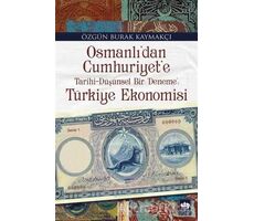 Osmanlıdan Cumhuriyete Türkiye Ekonomisi - Özgün Burak Kaymakçı - Ötüken Neşriyat