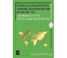 Güney Kafkasyanın Askeri - Jeostratejik Durumu ve Azerbaycanın Güvenlik Politikası