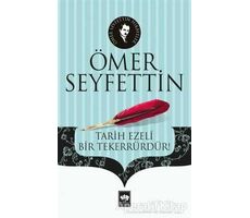 Tarih Ezeli Bir Tekerrürdür! - Ömer Seyfettin - Ötüken Neşriyat