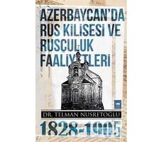 Azerbaycanda Rus Kilisesi ve Rusçuluk Faaliyetleri 1828-1905 - Telman Nusretoğlu - Ötüken Neşriyat