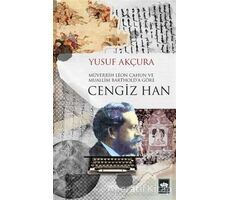 Müverrih Leon Cahun ve Muallim Barthold’a Göre Cengiz Han - Yusuf Akçura - Ötüken Neşriyat