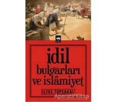 İdil Bulgarları ve İslamiyet - İlyas Topsakal - Ötüken Neşriyat