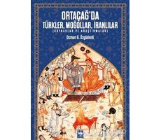 Ortaçağ’da Türkler, Moğollar, İranlılar - Osman G. Özgüdenli - Ötüken Neşriyat