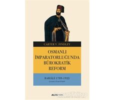 Osmanlı İmparatorluğunda Bürokratik Reform - Carter V. Findley - Alfa Yayınları