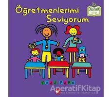 Öğretmenlerimi Seviyorum - Todd Parr - Beyaz Balina Yayınları