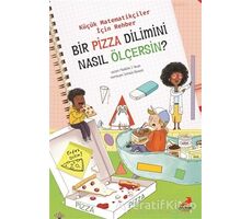 Bir Pizza Dilimini Nasıl Ölçersin? - Küçük Matematikçiler İçin Rehber - Jennifer Shand - Erdem Çocuk