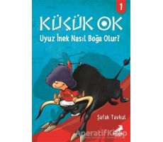 Küçük Ok 1 - Uyuz İnek Nasıl Boğa Olur? - Şafak Tavkul - Erdem Çocuk