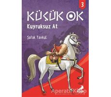 Küçük Ok 3 - Kuyruksuz At - Şafak Tavkul - Erdem Çocuk