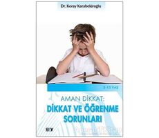 Aman Dikkat: Dikkat ve Öğrenme Sorunları - Koray Karabekiroğlu - Say Yayınları