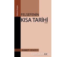 Felsefenin Kısa Tarihi - Ahmet Cevizci - Say Yayınları