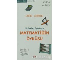 Sıfırdan Sonsuza Matematiğin Öyküsü - Chris Waring - Say Yayınları