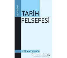 Tarih Felsefesi - Kubilay Aysevener - Say Yayınları