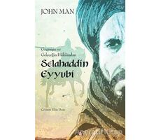 Selahaddin Eyyubi: Geçmişin ve Geleceğin Hükümdarı - John Man - Say Yayınları