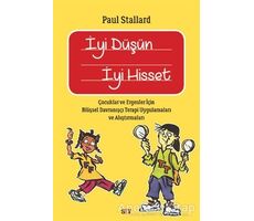 İyi Düşün İyi Hisset - Paul Stallard - Say Yayınları