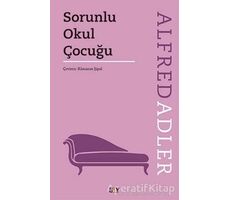 Sorunlu Okul Çocuğu - Alfred Adler - Say Yayınları