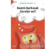 Bazen Korkmak Gerekir mi? - Düşünme Çemberi 5 - Nergis Seli - Say Yayınları