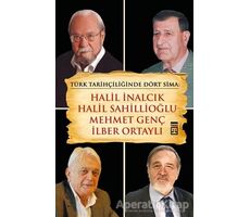 Türk Tarihçiliğinde Dört Sima: Halil İnalcık, Halil Sahillioğlu, Mehmet Genç, İlber Ortaylı