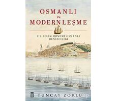 Osmanlı ve Modernleşme - Tuncay Zorlu - Timaş Yayınları