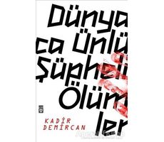 Dünyaca Ünlü Şüpheli Ölümler - Kadir Demircan - Timaş Yayınları