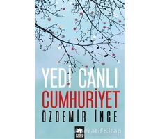 Yedi Canlı Cumhuriyet - Özdemir İnce - Eksik Parça Yayınları