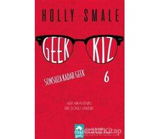 Geek Kız - 6 : Sonsuza Kadar Geek - Holly Smale - Eksik Parça Yayınları