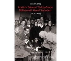 Atatürk Dönemi Türkiye’sinde Milletvekili Genel Seçimleri (1919-1935)