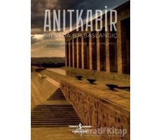 Anıtkabir - Bir Veda Bir Başlangıç - Bora Öncü - İş Bankası Kültür Yayınları