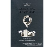 Eskişehir Yolu Sekizinci Km - Akdoğan Özkan - İş Bankası Kültür Yayınları