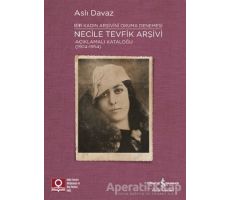 Necile Tevfik Arşivi Açıklamalı Kataloğu (1924-1954) Bir Kadın Arşivini Okuma Denemesi