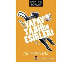 Yapay Tarihin Esirleri - Ali Akyıldız - Timaş Yayınları