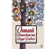 Osmanlı Hanedanının Kayıt Defteri - Osman Selaheddin Osmanoğlu - Timaş Yayınları