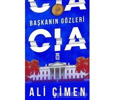 Başkanın Gözleri: CIA - Ali Çimen - Timaş Yayınları