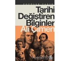 Tarihi Değiştiren Bilginler - Ali Çimen - Timaş Yayınları